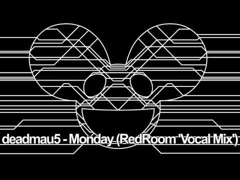 deadmau5 - Monday (Vocal Mix) [RedRoom Mashup]