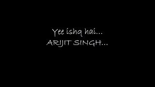 Yee Ishq Hai | Arijit Singh | RANGOON | lyric song