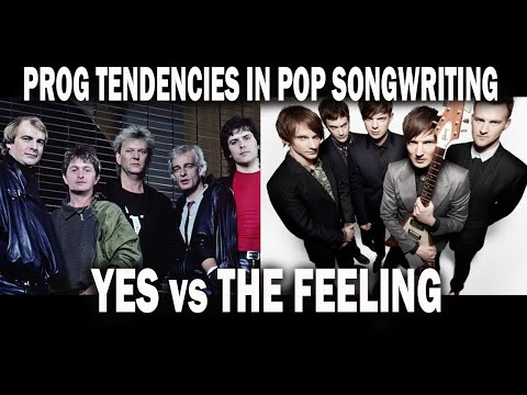 YES vs THE FEELING | Prog Tendencies in Pop Songwriting