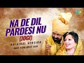 Na Dil De Pardesi Nu Jogi Original Version Mohammed Sadiq Ranjit Kaur Sadiq Da Akhada