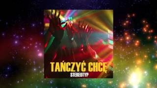 Stereotyp - Tańczyć Chcę