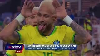 Esporte: Matheuzinho marca e provoca Neymar | ARATU NOTICIAS | TV ARATU
