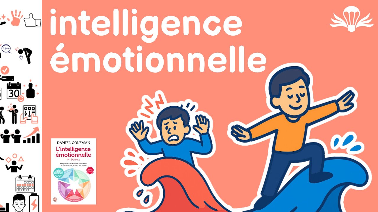 Intelligence émotionnelle : 6 étapes pour gérer ses émotions de Daniel Goleman