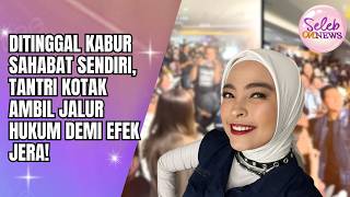 Download lagu BETRAYED BY HER BEST FRIEND, TANTRI KOTAK TAKES LEGAL ACTION TO TEACH A LESSON! - SELEB ON NEWS mp3