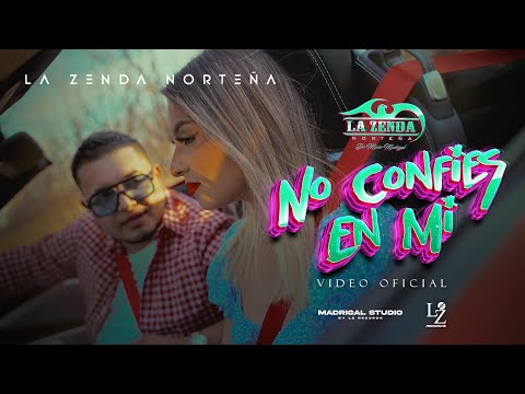 La Zenda Norteña - No Confíes En Mi VIDEO OFICIAL