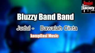 Bluzzy Band   Bawalah Cinta