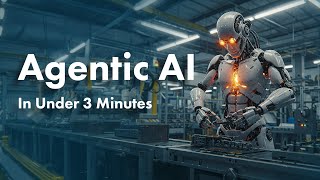 Agentic AI Explained In Under 3 Minutes!