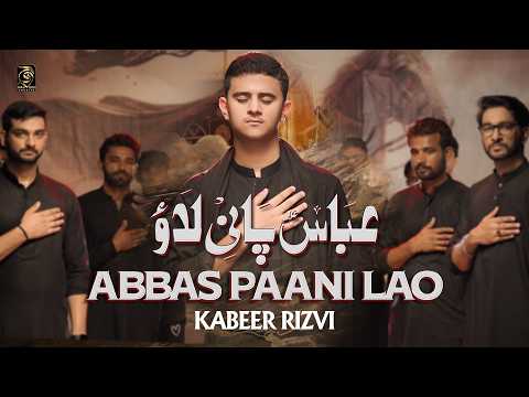 ABBAS PANI LAO | Kabeer Rizvi Nohay 2024 | Mola Abbas Noha 2024 | Ali Zia Rizvi Noha | Muharram 2024