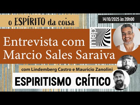 Spirit of the thing 120 - Interview with Marcio Sales Saraiva (MEP - Progressive Spiritist Movement)
