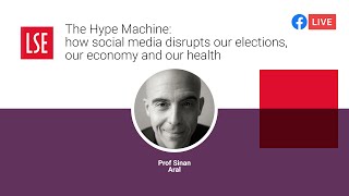 The Hype Machine: how social media disrupts our elections, economy and health | LSE Online Event