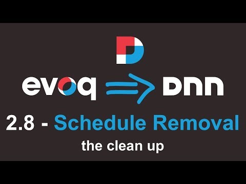 Evoq To DNN - 2.8 - The Clean Up: Schedule Removal