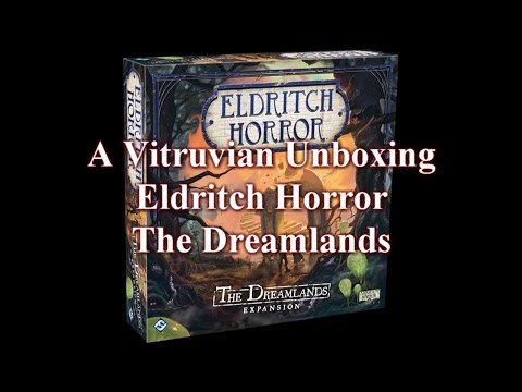 Vitruvian Unboxing: Eldritch Horror - The Dreamlands