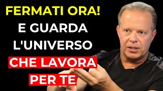 FERMATI ORA E GUARDA COME L'UNIVERSO LAVORA PER TE! - Dr. Joe Dispenza