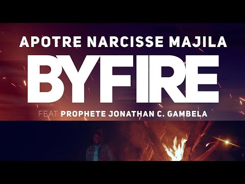 Apostle Narcisse Majila FEAT Prophet Jonathan Gambela - BY FIRE Official Video