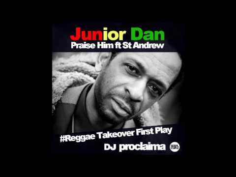 Reggae Gospel Music - Junior Dan Praise Him ft St Andrew First Play   Reggae Takeover with DJ Procla
