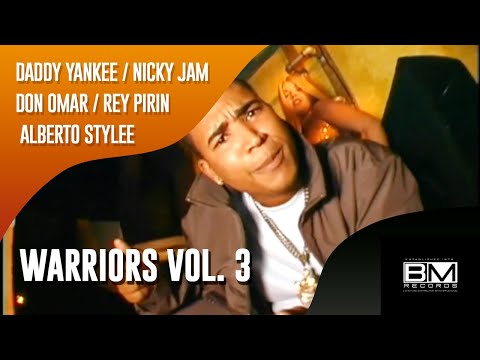 Warriors Vol. 3 (Parte 1) DADDY YANKEE | NICKY JAM | DON OMAR | ALBERTO STYLEE | REY PIRIN