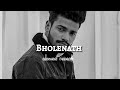 Bholenath Sumit Goswami ️ Slow Reverb