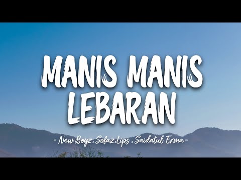 Sofaz, New Boyz, Lips & Saidatul Erma - Manis Manis Lebaran (Lyrics Video)