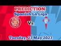 Celta Vigo vs Girona Prediction and Betting Tips | 23rd May 2023