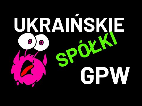 Ukraińskie Spółki na GPW - jakie są perspektywy na przyszłość? 🔥