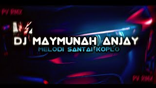 Download lagu DJ MAYMUNAH ANJAY X MELODY SANTAI KOPLO KANE | PIAN FVNKY mp3