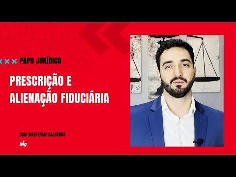 Prescrição e alienação fiduciária - Papo Jurídico