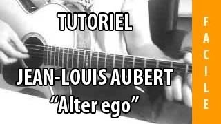 Tutoriel Guitare - Alter ego ( Jean-Louis Aubert )