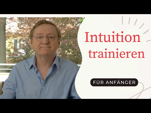 Intuition Trainieren - Teil 1: Die Intuition wecken