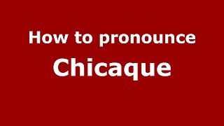How to pronounce Chicaque