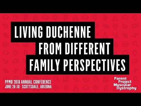 PPMD 2018 Conference - Living Duchenne from Different Family Perspectives
