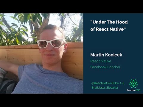 Under The Hood of React Native | Martin Konicek | Reactive 2015