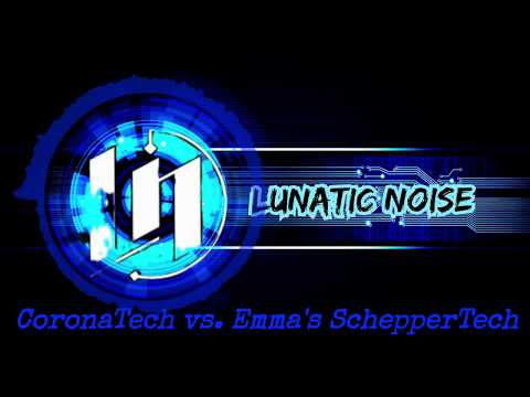 Lunatic Noise - CoronaTech vs  Emma's SchepperTech