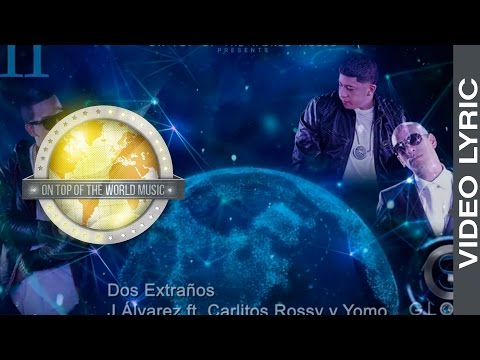 11 - Dos Extraños - J Alvarez Ft. Carlitos Rossy y Yomo | Global service