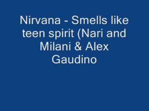 Nirvana - Smells like teen spirit (Nari and Milani & Alex Gaudino)