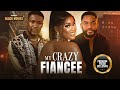 MY CRAZY FIANCEE(CHIKE DANIELS, CHIOMA NWAOHA, WOLE OJO)Nigerian Movies | Nigerian Movie 2024