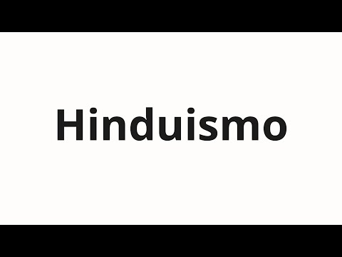 How to pronounce Hinduismo