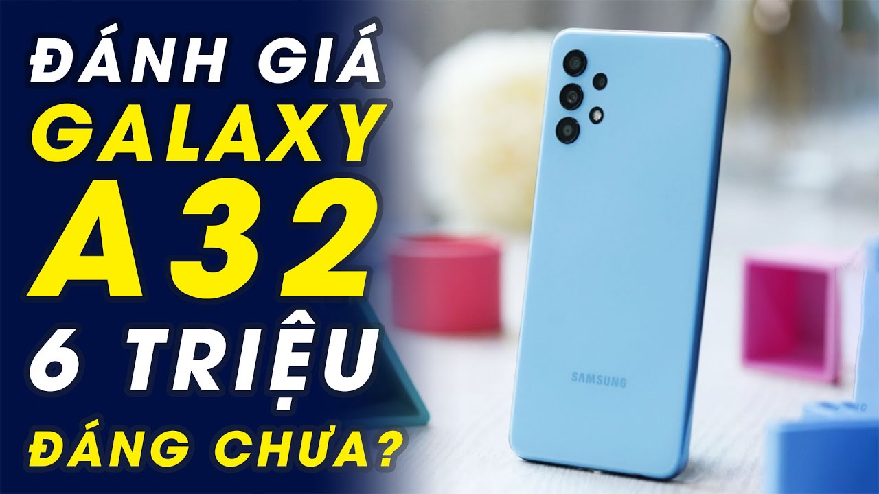 Đánh giá Samsung Galaxy A32: Điều bí mật này chắc bạn sẽ thích
