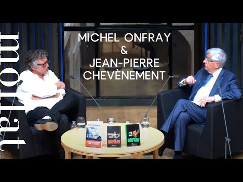 Rencontre exceptionnelle avec Jean-Pierre Chevènement et Michel Onfray