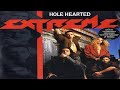 #lyrics Extreme - Hole Hearted - September 15, 1991