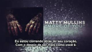 Matty Mullins - More Of You [Legendado PT-BR]