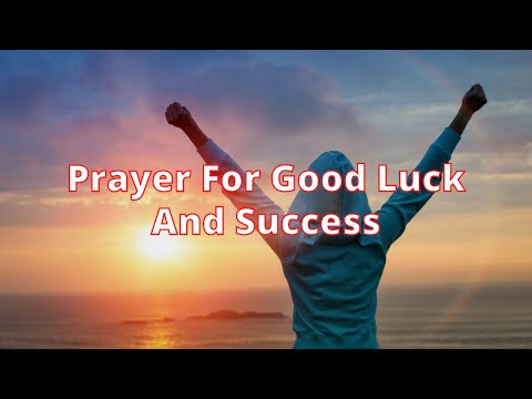 Prayer For Good Luck And Success | Prayer For Good Luck And Money