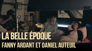 La Belle Epoque - Making of : "Fanny Ardant et Daniel Auteuil" [VF]