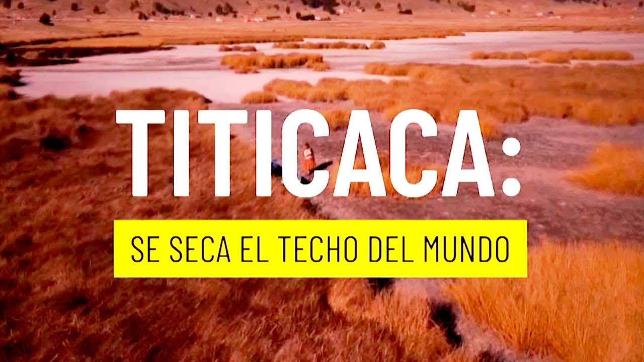 TITICACA: Se seca el techo del mundo - Informe de Jason Mayne