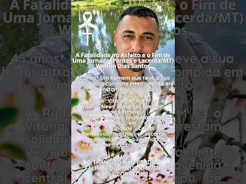 A fatalidade no asfalto e o fim de uma jornada Pontes e lacerda/MT Weilton dias santos