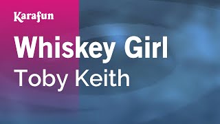 Whiskey Girl - Toby Keith | Karaoke Version | KaraFun