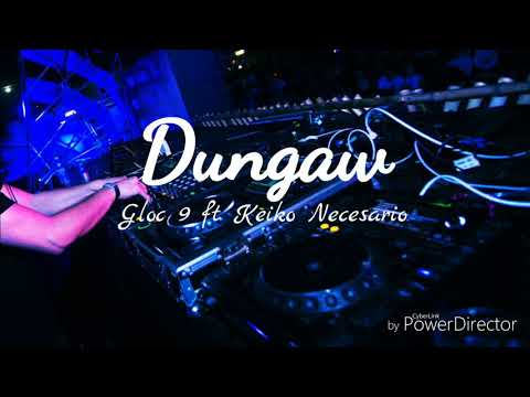 Dungaw - Gloc 9 ft. Keiko Necesario