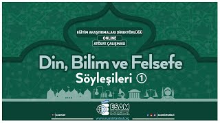 DİN & BİLİM & FELSEFE SÖYLEŞİLERİ -1- / Doç. Dr. Abdullah Demir