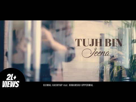 Tujh Bin Jeena - Music Video