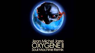 Jean Michel Jarre - Oxygene II (Soul Machine Remix)