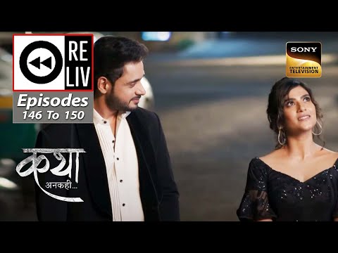Weekly Reliv - Katha Ankahee - Episodes 146 to 150 - 26 June 2023 To 30 June 2023